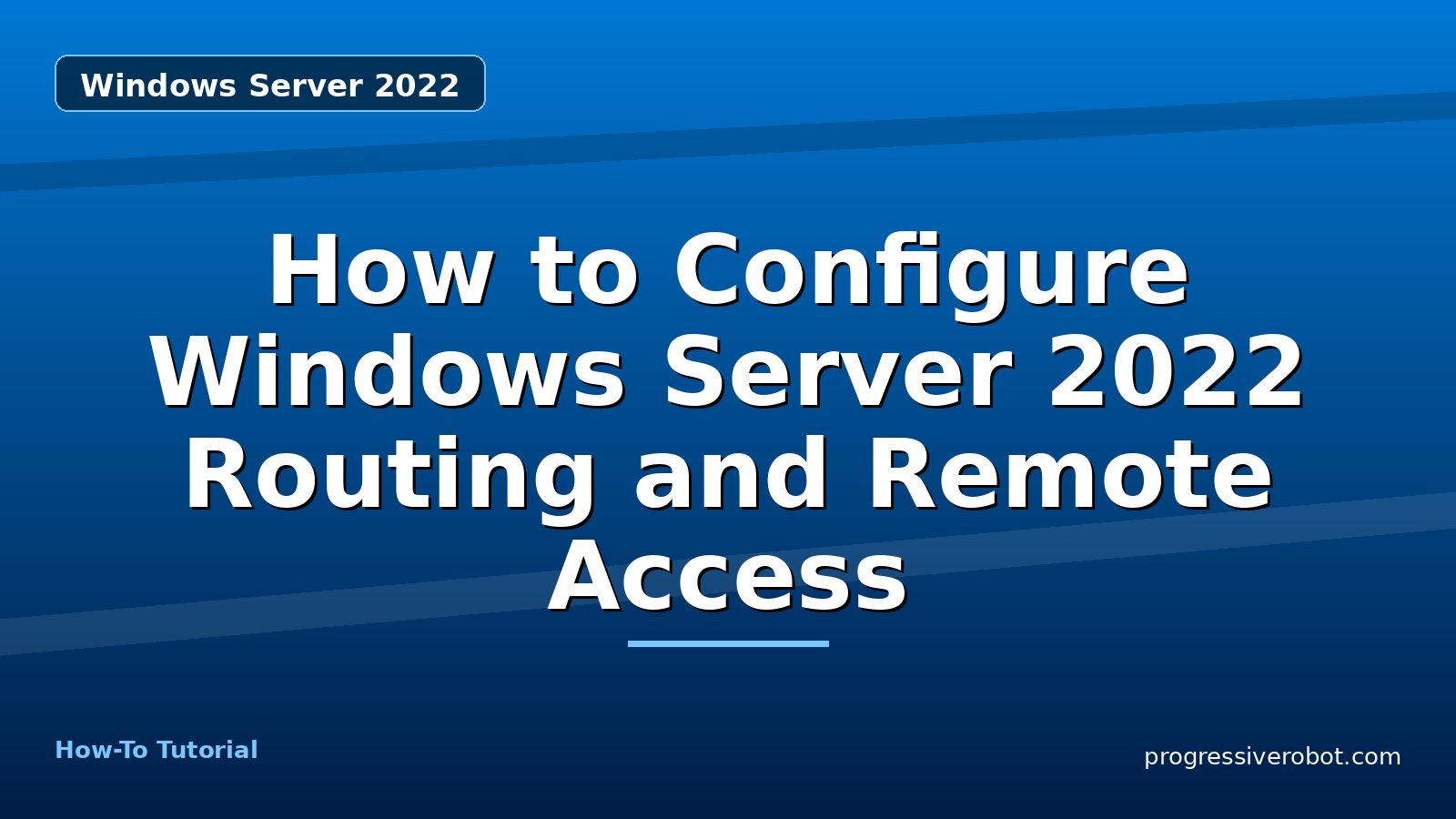 How to Configure Windows Server 2022 Routing and Remote Access — step-by-step Windows Server 2022 tutorial on Progressive Robot