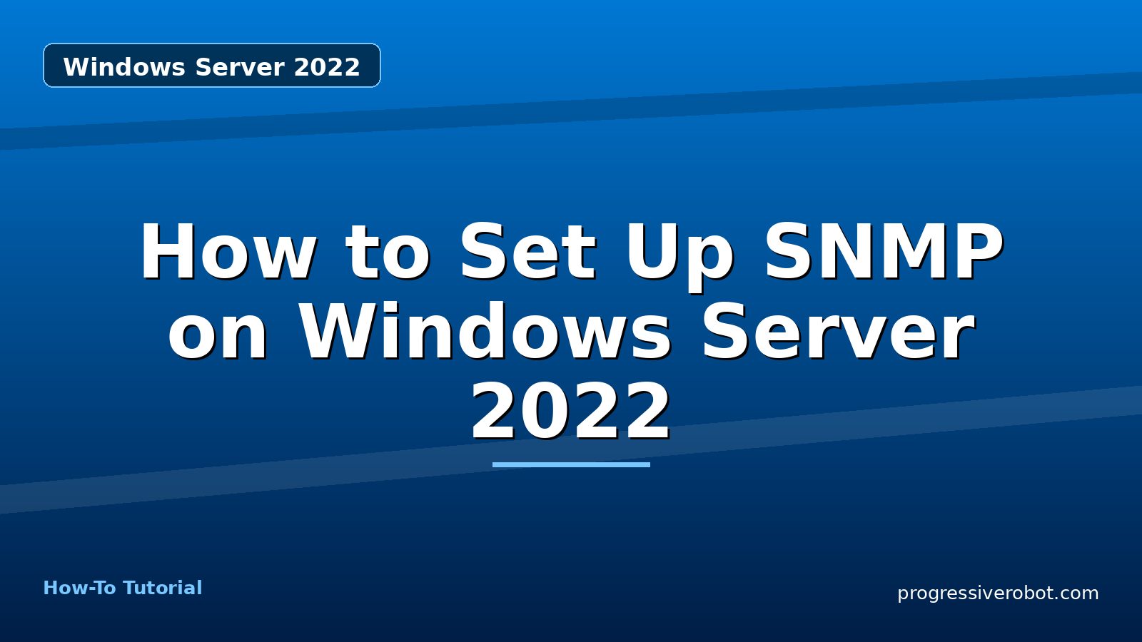 How to Set Up SNMP on Windows Server 2022 — step-by-step Windows Server 2022 tutorial on Progressive Robot