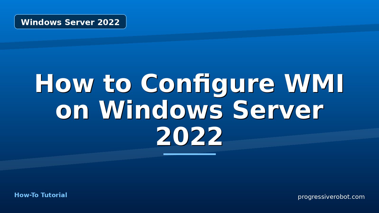 How to Configure WMI on Windows Server 2022 — step-by-step Windows Server 2022 tutorial on Progressive Robot