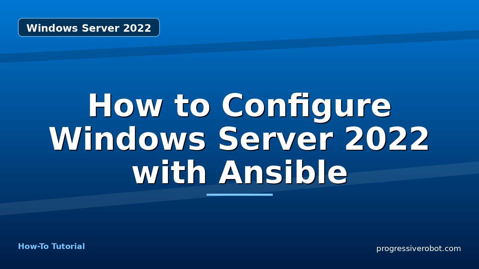 How to Configure Windows Server 2022 with Ansible — step-by-step Windows Server 2022 tutorial on Progressive Robot