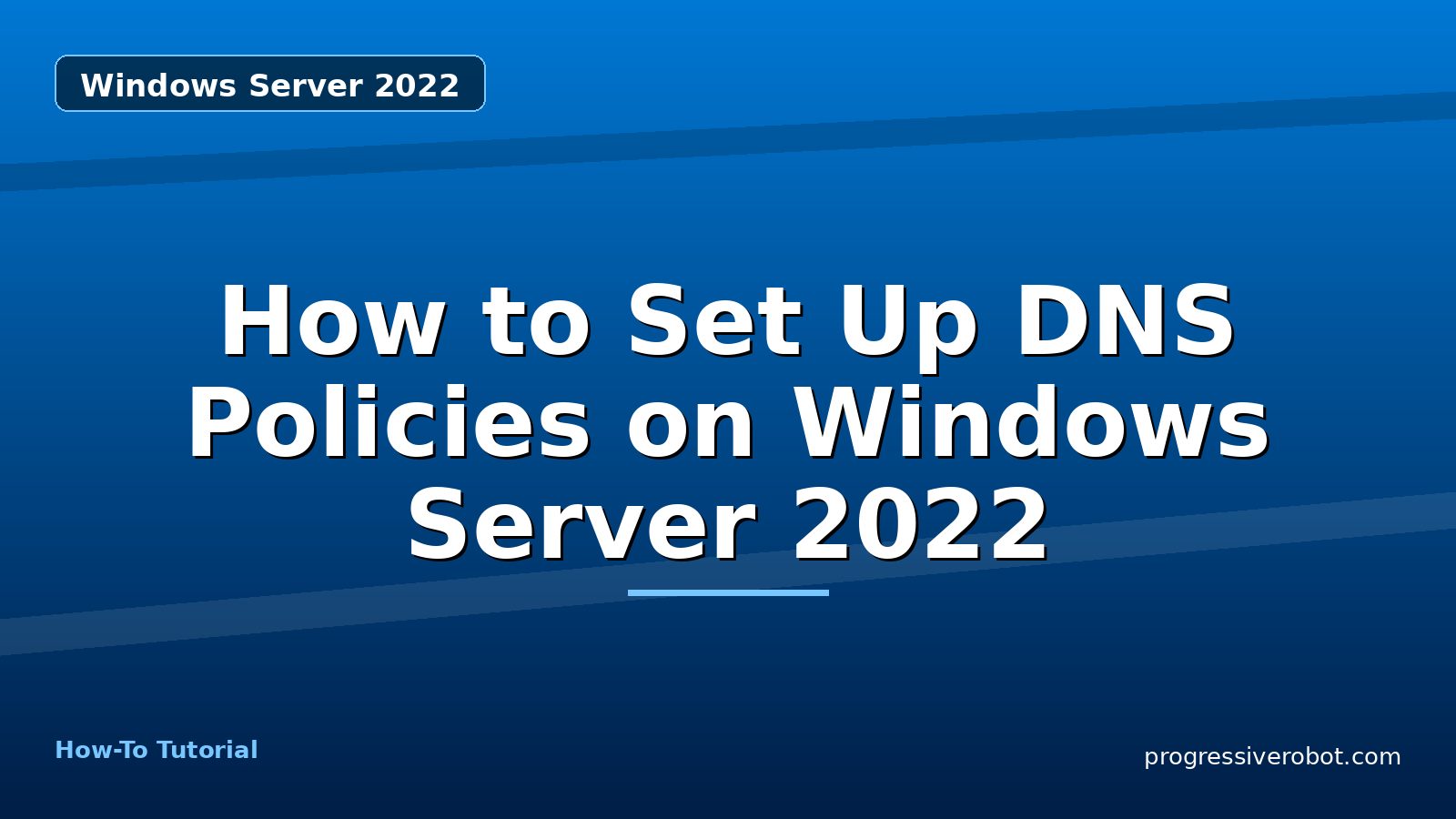 How to Set Up DNS Policies on Windows Server 2022
