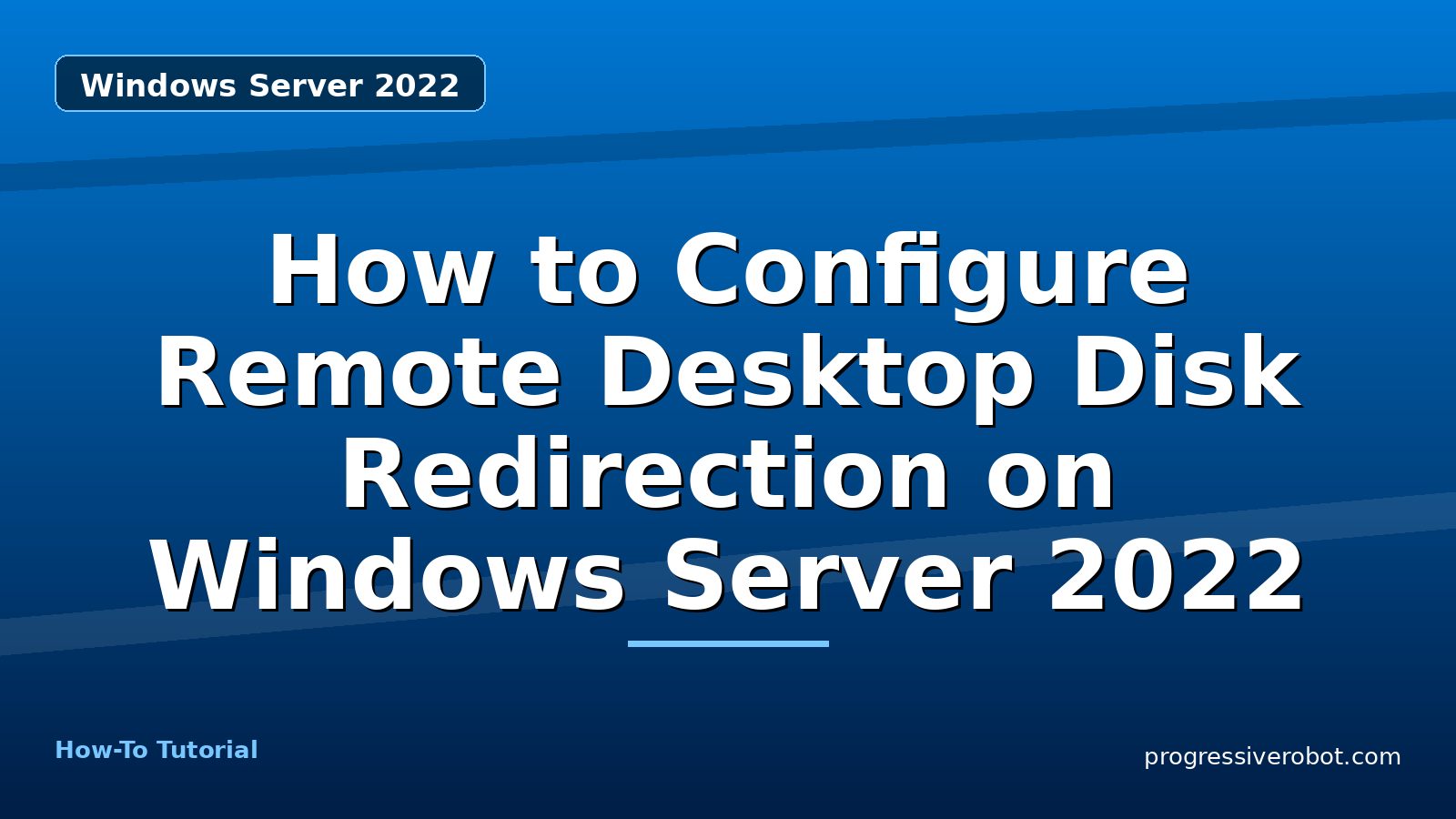 How to Configure Remote Desktop Disk Redirection on Windows Server 2022