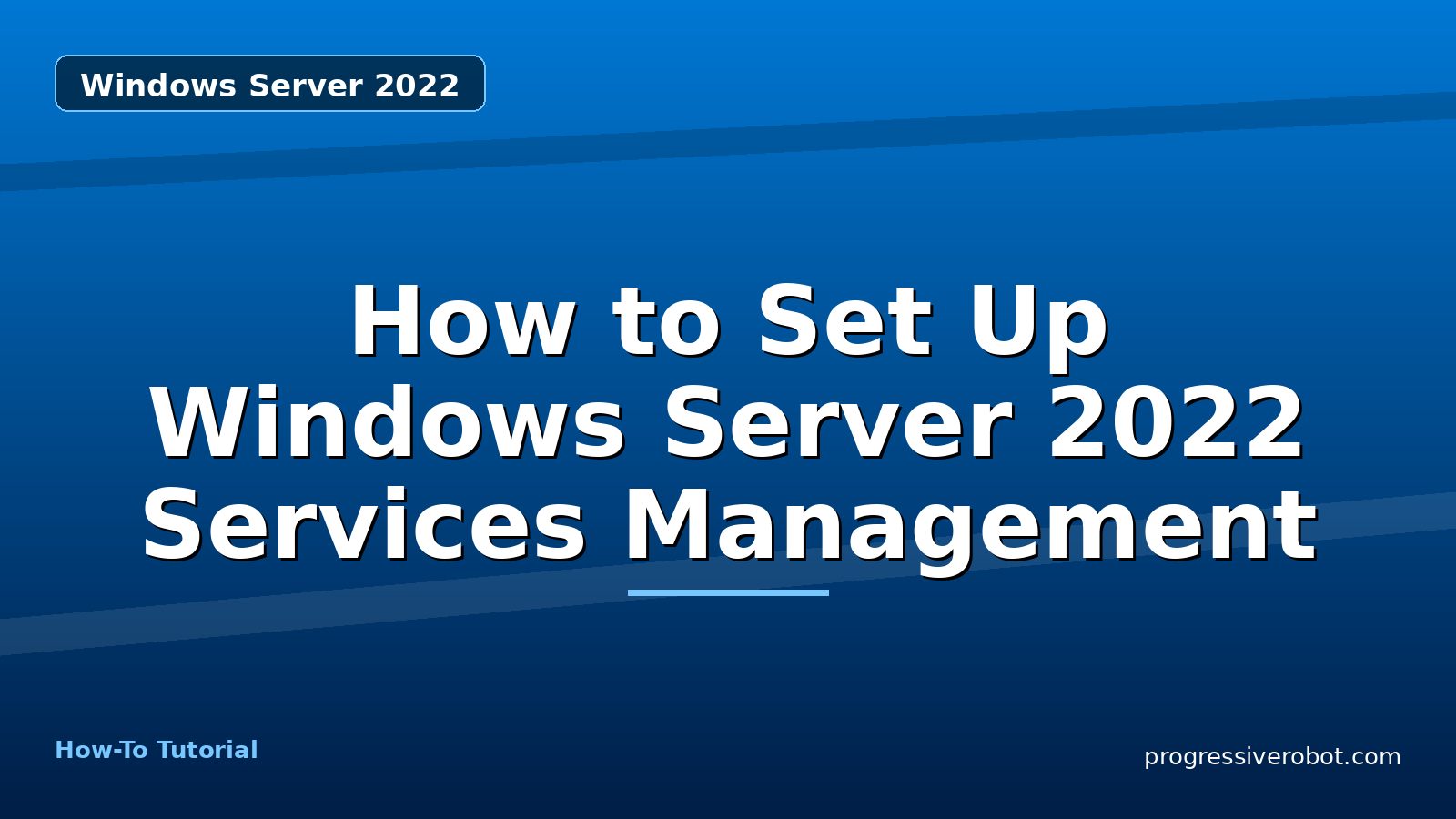 How to Set Up Windows Server 2022 Services Management — step-by-step Windows Server 2022 tutorial on Progressive Robot