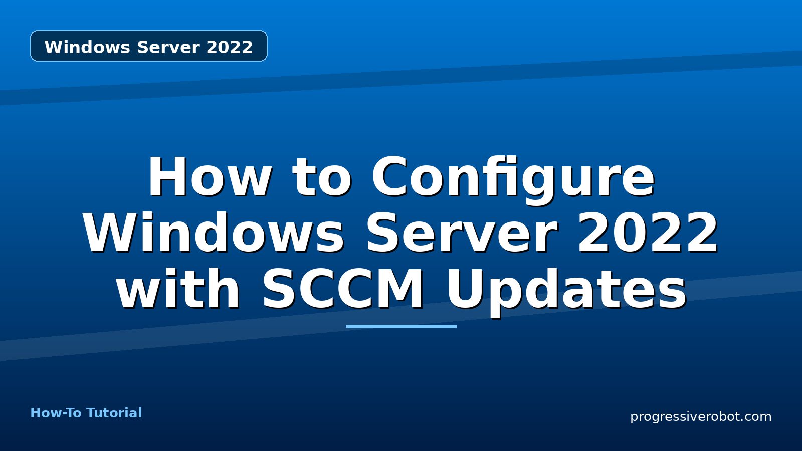 How to Configure Windows Server 2022 with SCCM Updates — step-by-step Windows Server 2022 tutorial on Progressive Robot