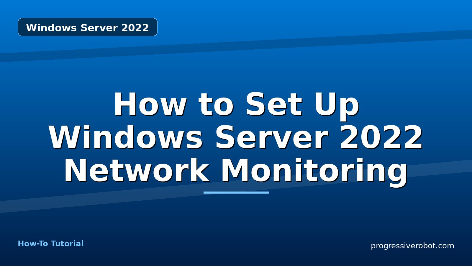 How to Set Up Windows Server 2022 Network Monitoring — step-by-step Windows Server 2022 tutorial on Progressive Robot