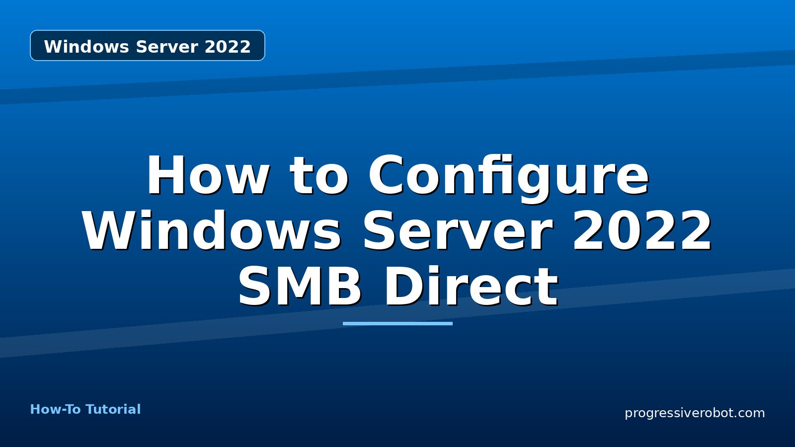 How to Configure Windows Server 2022 SMB Direct — step-by-step Windows Server 2022 tutorial on Progressive Robot