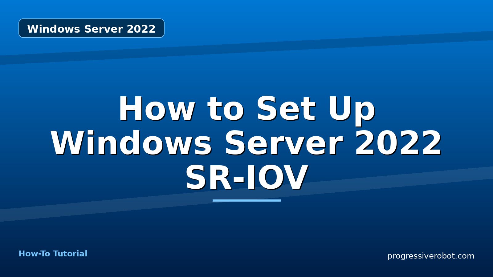 How to Set Up Windows Server 2022 SR-IOV — step-by-step Windows Server 2022 tutorial on Progressive Robot