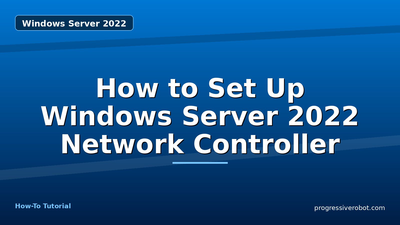 How to Set Up Windows Server 2022 Network Controller — step-by-step Windows Server 2022 tutorial on Progressive Robot