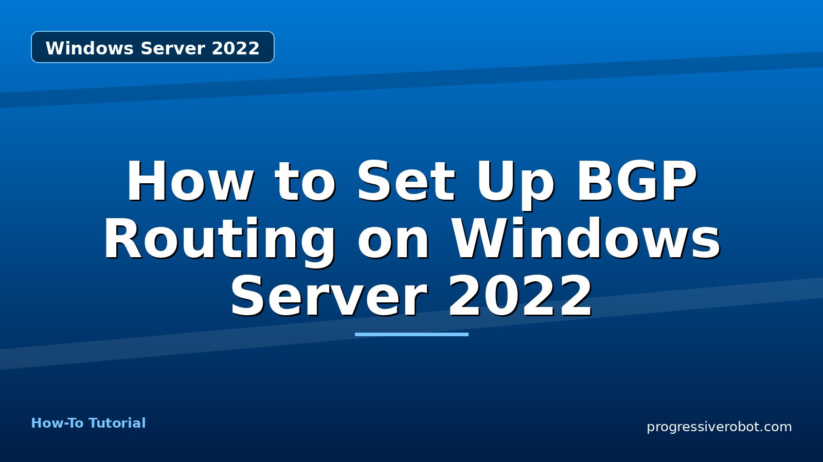 How to Set Up BGP Routing on Windows Server 2022 — step-by-step Windows Server 2022 tutorial on Progressive Robot