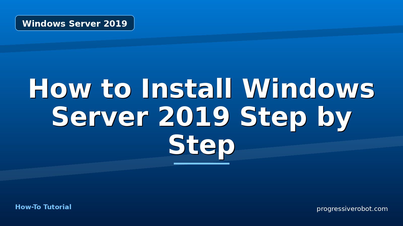 How to Install Windows Server 2019 Step by Step — step-by-step Windows Server 2019 tutorial on Progressive Robot