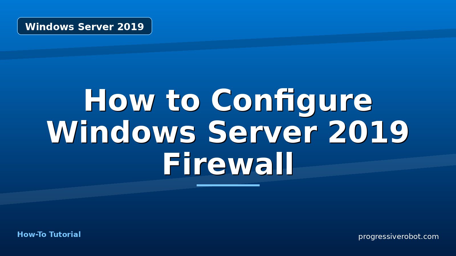 How to Configure Windows Server 2019 Firewall — step-by-step Windows Server 2019 tutorial on Progressive Robot