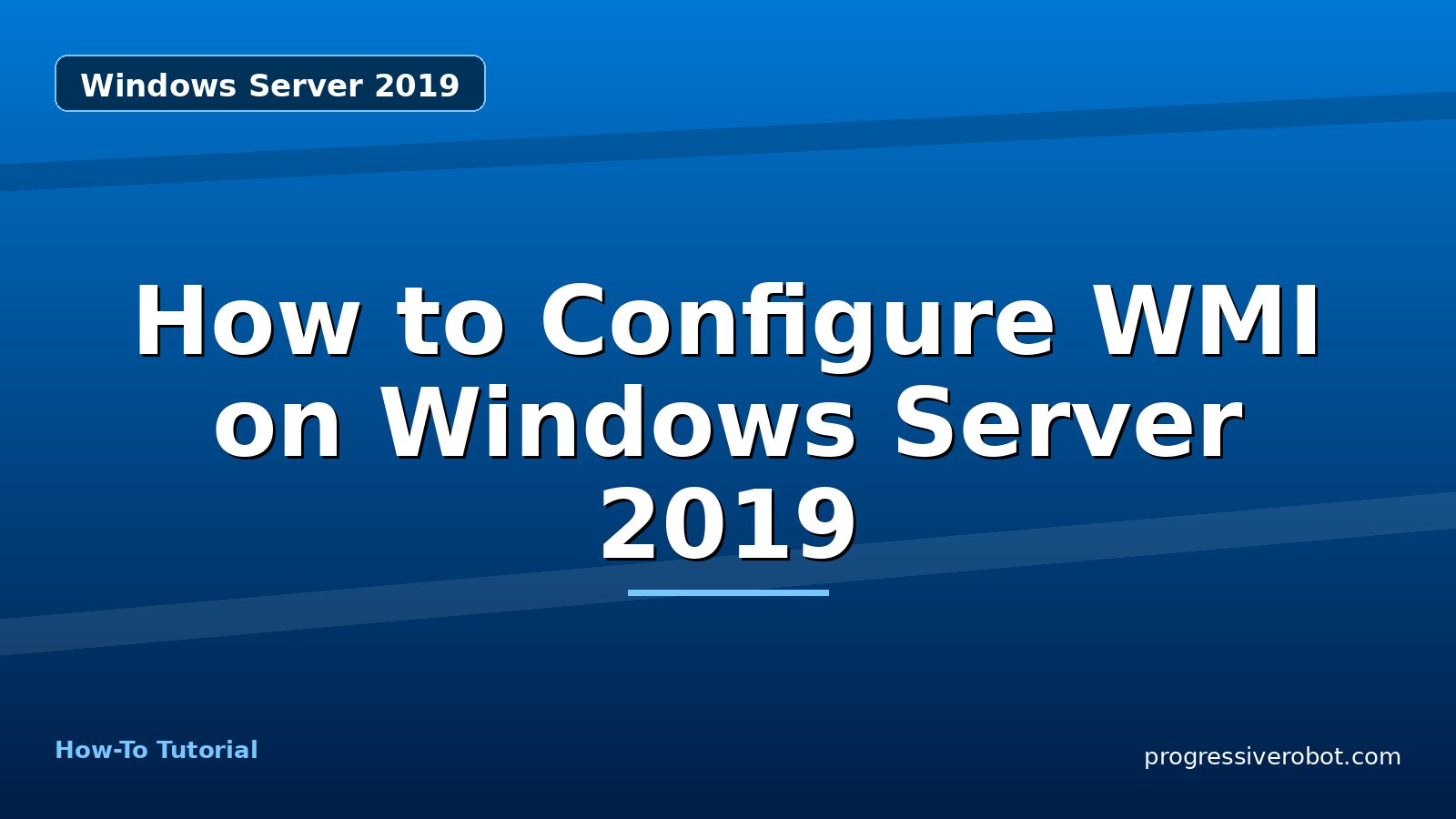 How to Configure WMI on Windows Server 2019 — step-by-step Windows Server 2019 tutorial on Progressive Robot