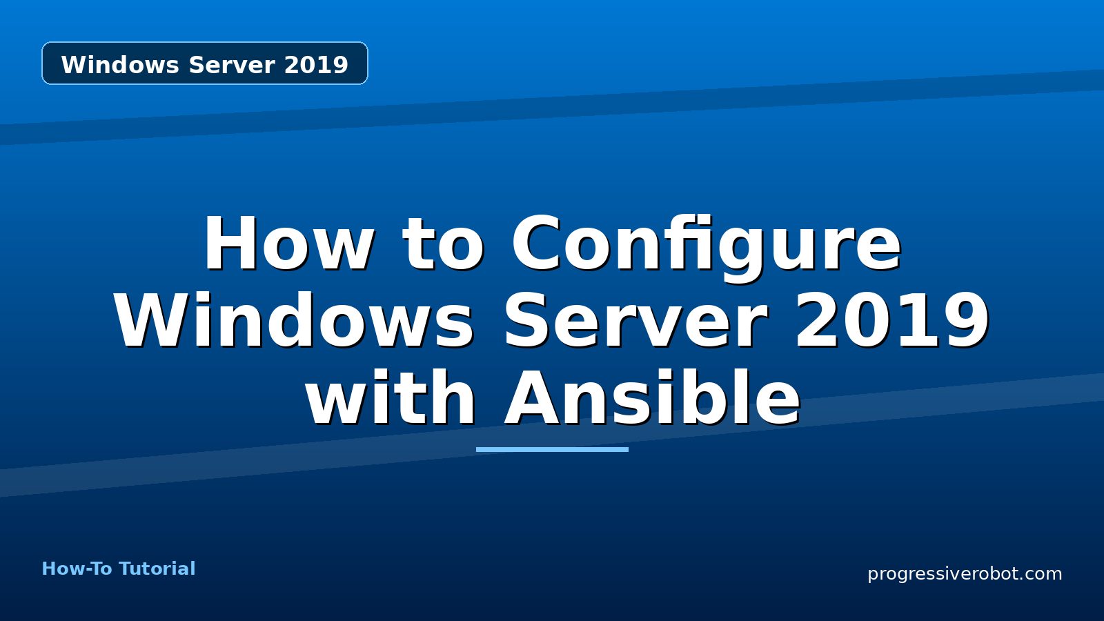 How to Configure Windows Server 2019 with Ansible — step-by-step Windows Server 2019 tutorial on Progressive Robot