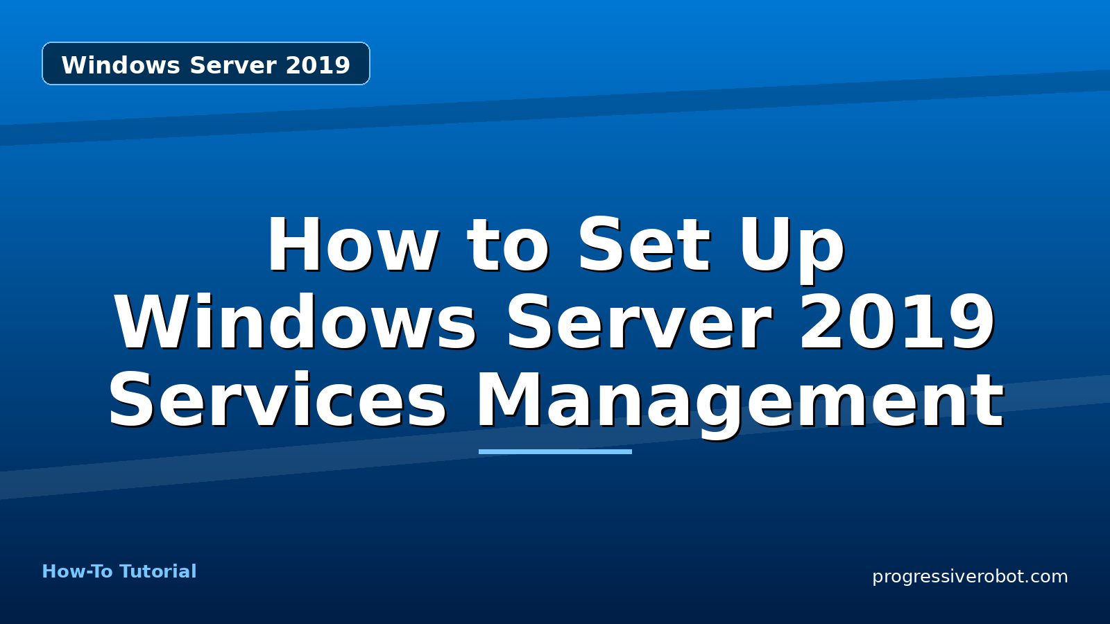 How to Set Up Windows Server 2019 Services Management — step-by-step Windows Server 2019 tutorial on Progressive Robot