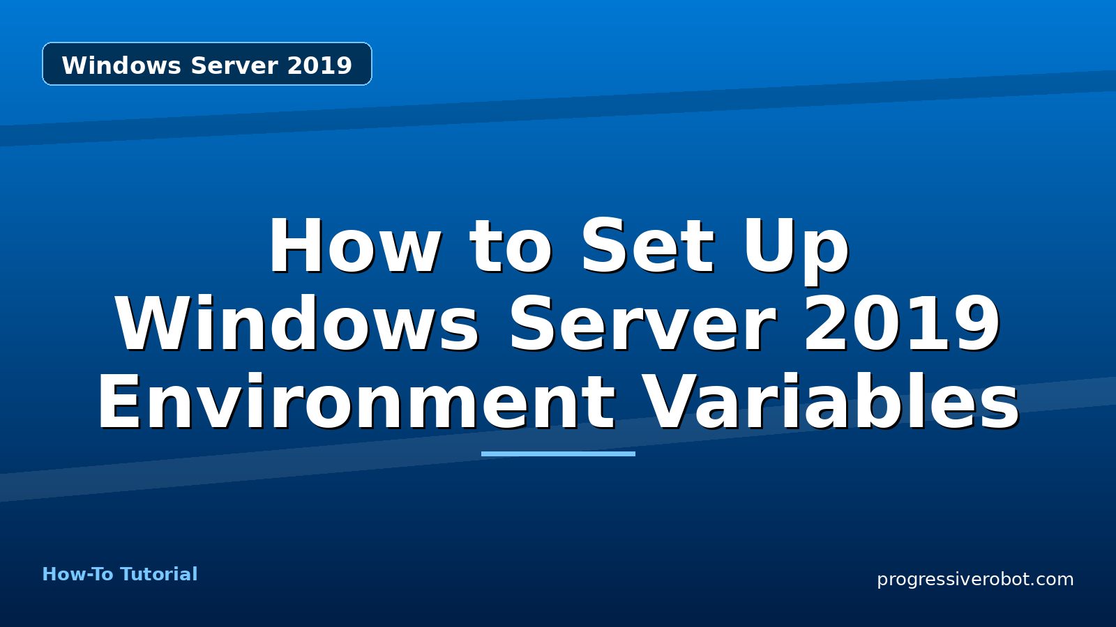 How to Set Up Windows Server 2019 Environment Variables — step-by-step Windows Server 2019 tutorial on Progressive Robot