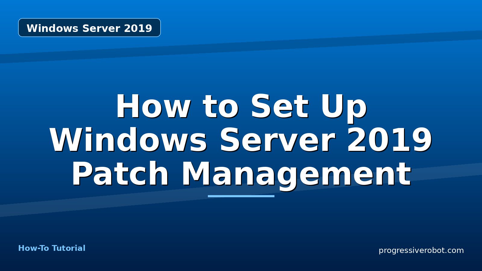 How to Set Up Windows Server 2019 Patch Management — step-by-step Windows Server 2019 tutorial on Progressive Robot