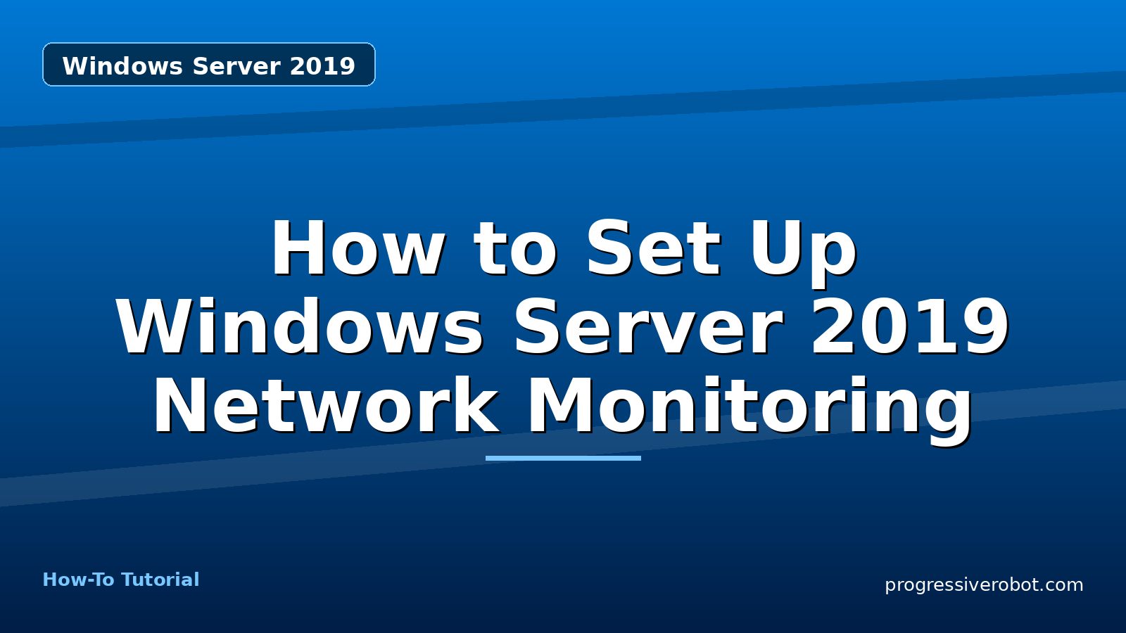 How to Set Up Windows Server 2019 Network Monitoring — step-by-step Windows Server 2019 tutorial on Progressive Robot