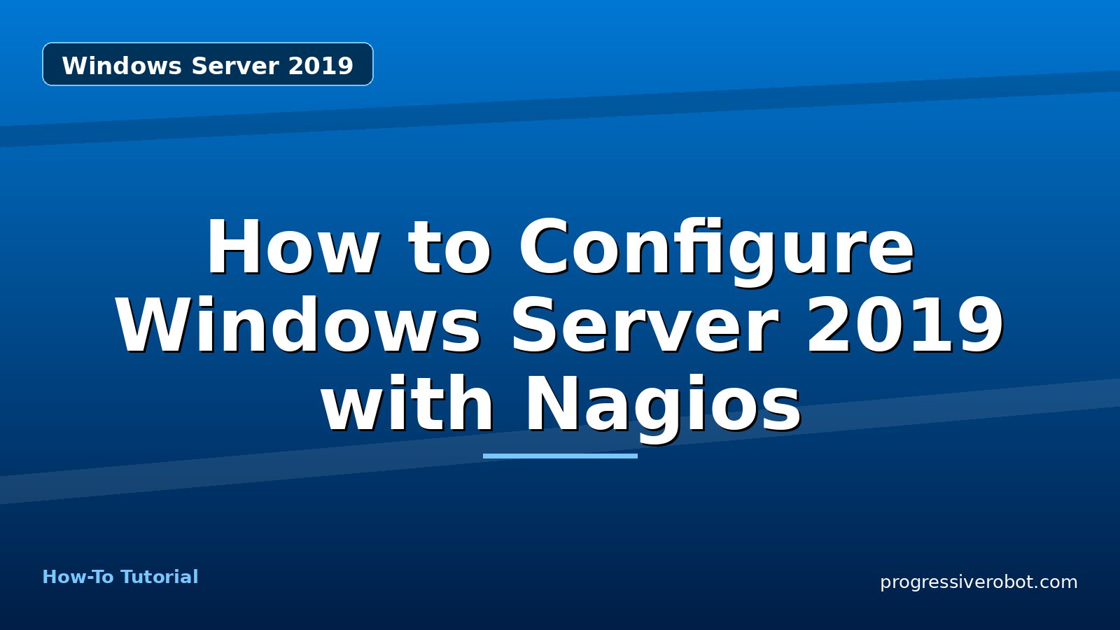 How to Configure Windows Server 2019 with Nagios — step-by-step Windows Server 2019 tutorial on Progressive Robot