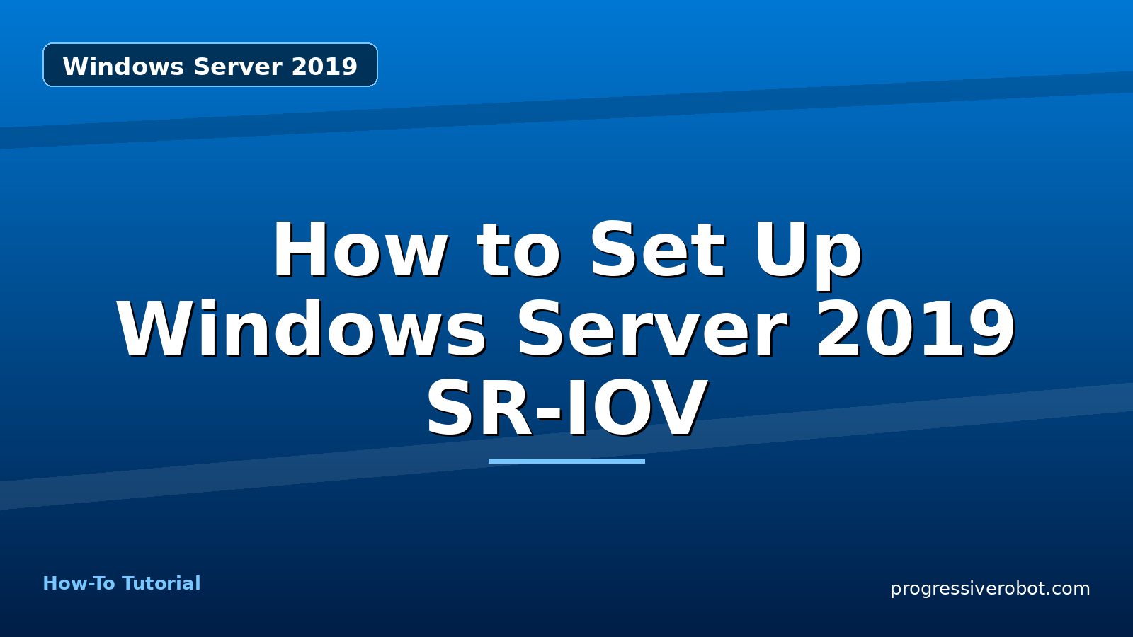 How to Set Up Windows Server 2019 SR-IOV — step-by-step Windows Server 2019 tutorial on Progressive Robot