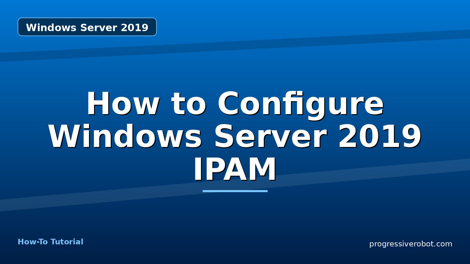 How to Configure Windows Server 2019 IPAM — step-by-step Windows Server 2019 tutorial on Progressive Robot