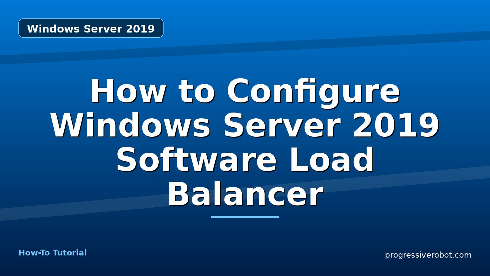 How to Configure Windows Server 2019 Software Load Balancer — step-by-step Windows Server 2019 tutorial on Progressive Robot