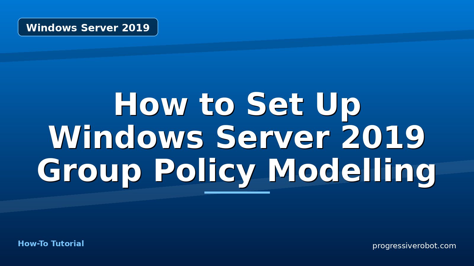 How to Set Up Windows Server 2019 Group Policy Modelling — step-by-step Windows Server 2019 tutorial on Progressive Robot