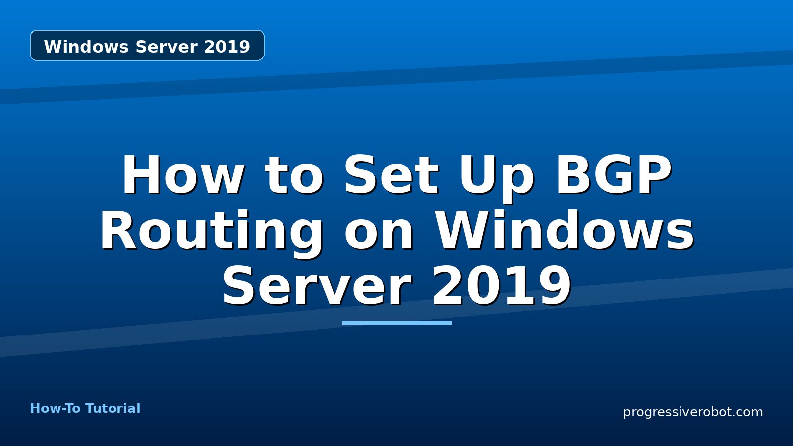 How to Set Up BGP Routing on Windows Server 2019 — step-by-step Windows Server 2019 tutorial on Progressive Robot