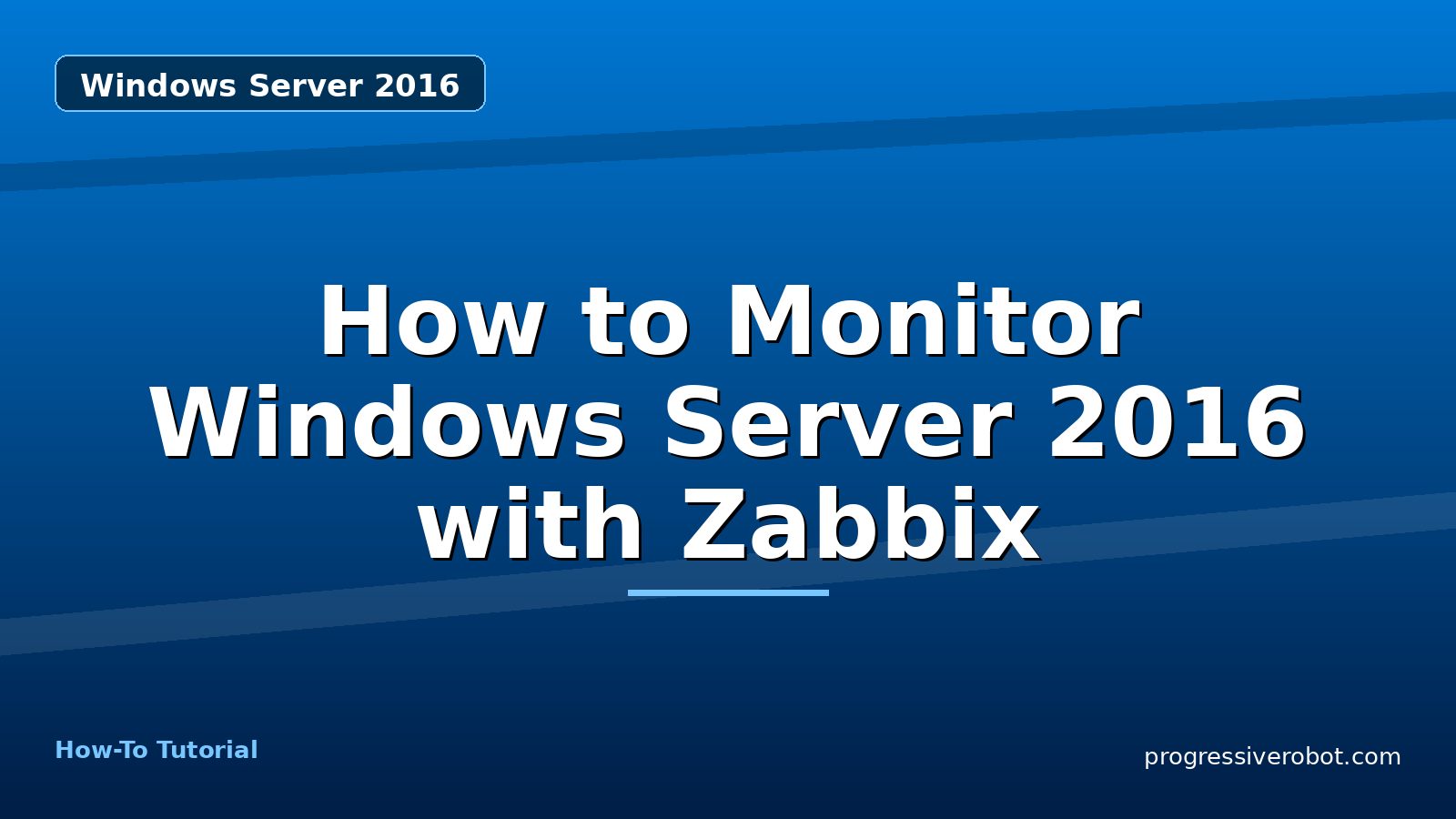 How to Monitor Windows Server 2016 with Zabbix — step-by-step Windows Server 2016 tutorial on Progressive Robot
