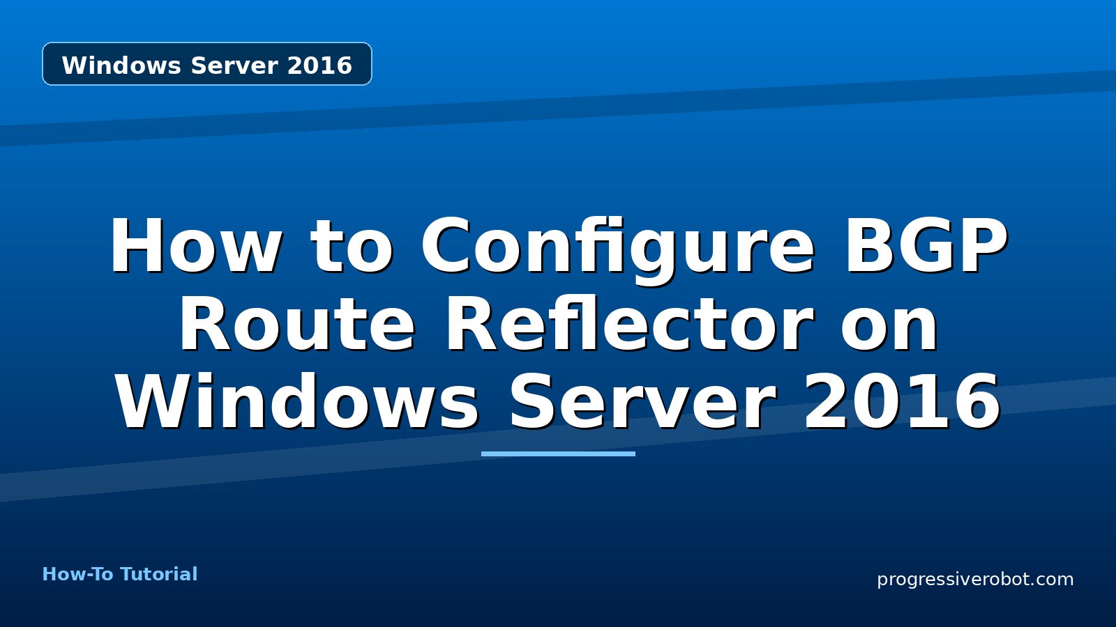 How to Configure BGP Route Reflector on Windows Server 2016 — step-by-step Windows Server 2016 tutorial on Progressive Robot