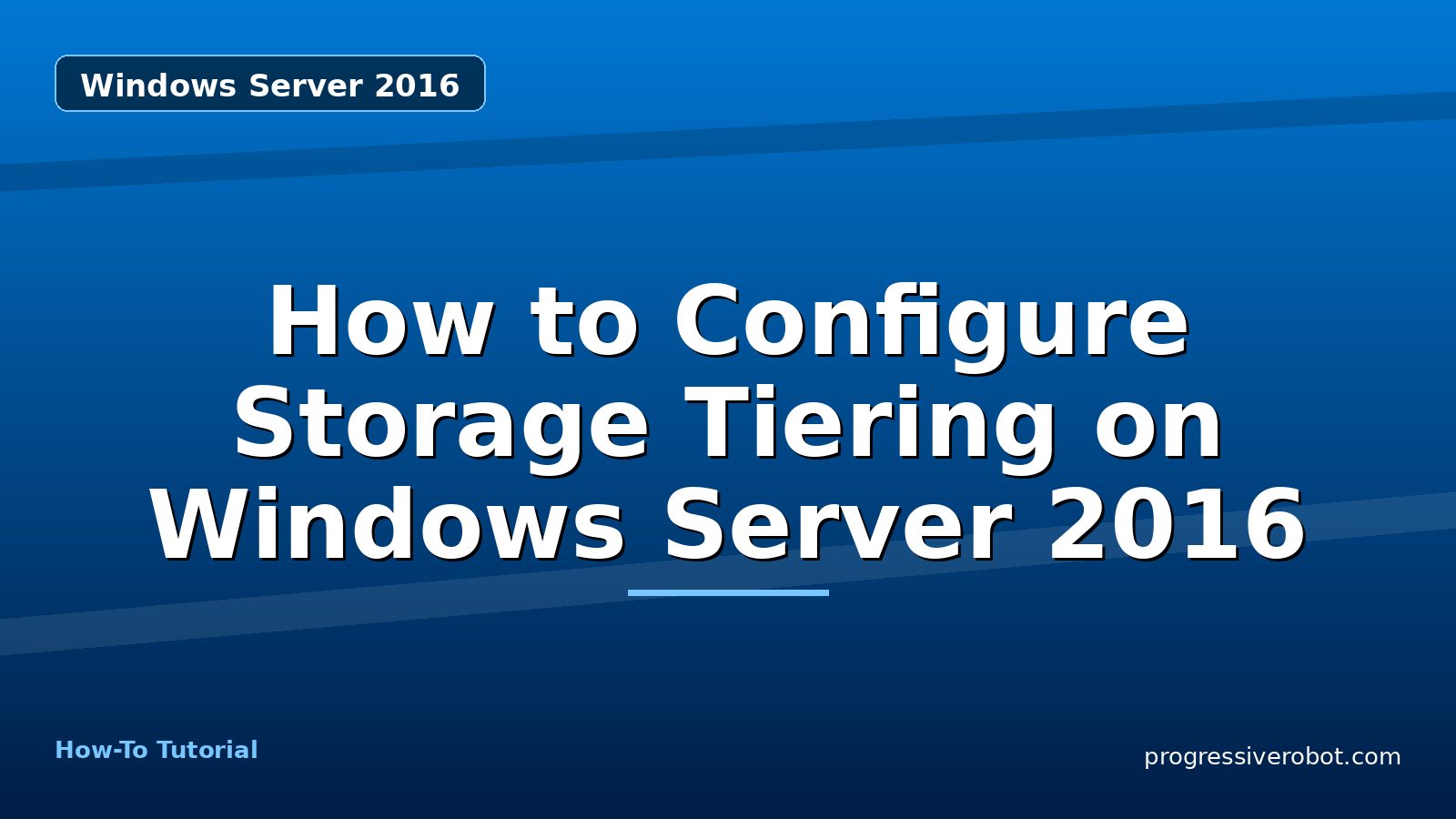 How to Configure Storage Tiering on Windows Server 2016 — step-by-step Windows Server 2016 tutorial on Progressive Robot
