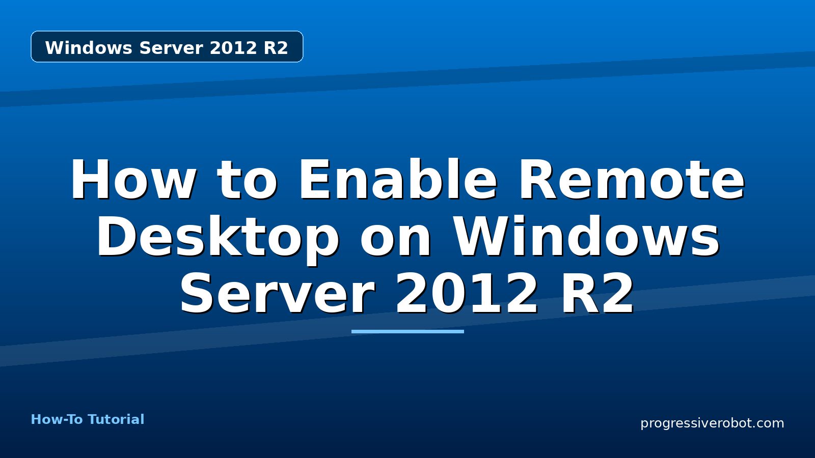 How to Enable Remote Desktop on Windows Server 2012 R2 — step-by-step Windows Server 2012 R2 tutorial on Progressive Robot