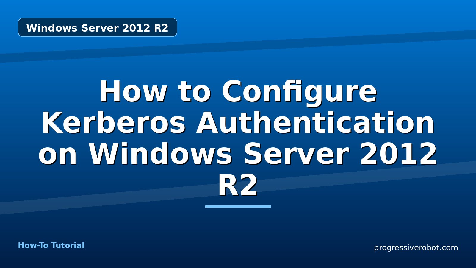 How to Configure Kerberos Authentication on Windows Server 2012 R2