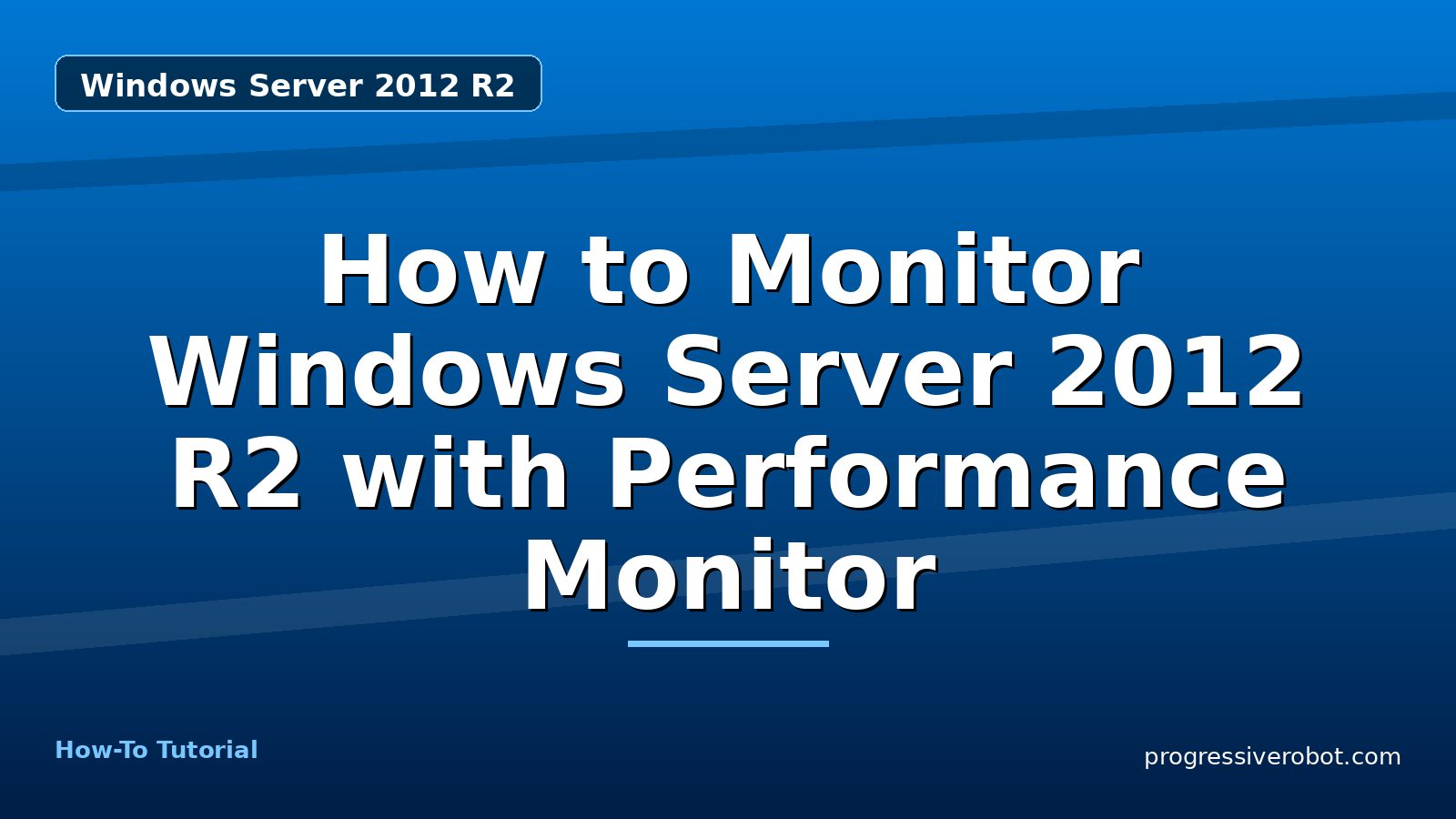 How to Monitor Windows Server 2012 R2 with Performance Monitor — step-by-step Windows Server 2012 R2 tutorial on Progressive Robot