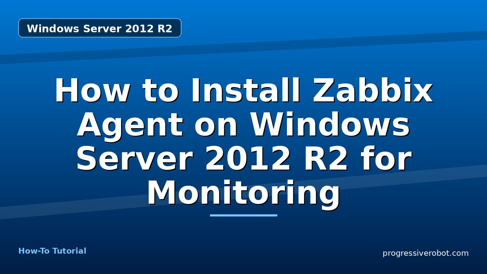 How to Install Zabbix Agent on Windows Server 2012 R2 for Monitoring — step-by-step Windows Server 2012 R2 tutorial on Progressive Robot
