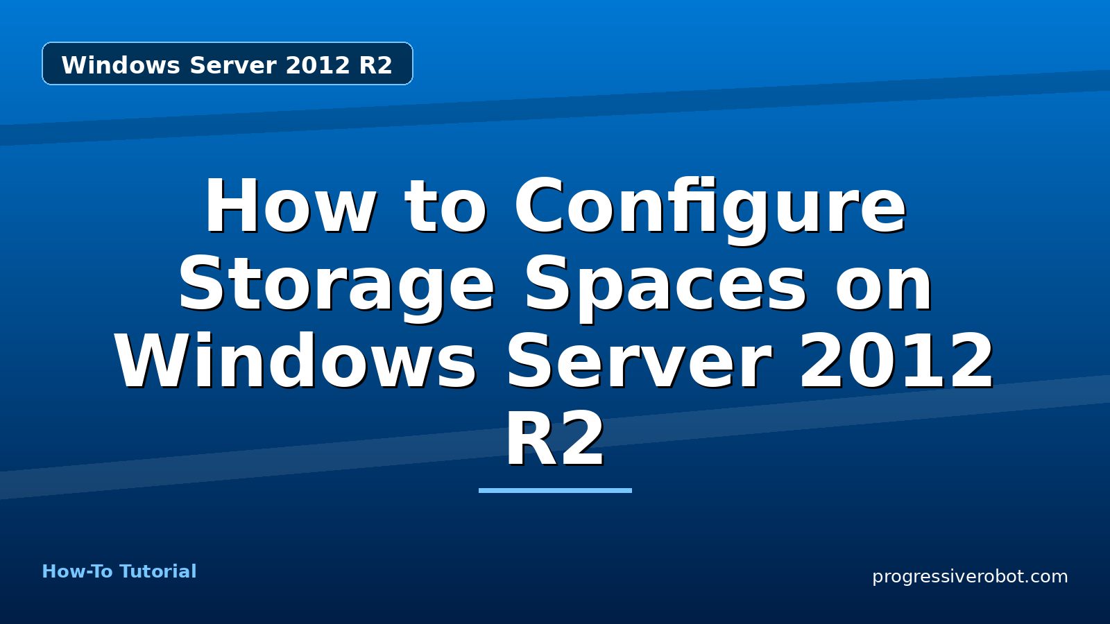 How to Configure Storage Spaces on Windows Server 2012 R2 — step-by-step Windows Server 2012 R2 tutorial on Progressive Robot