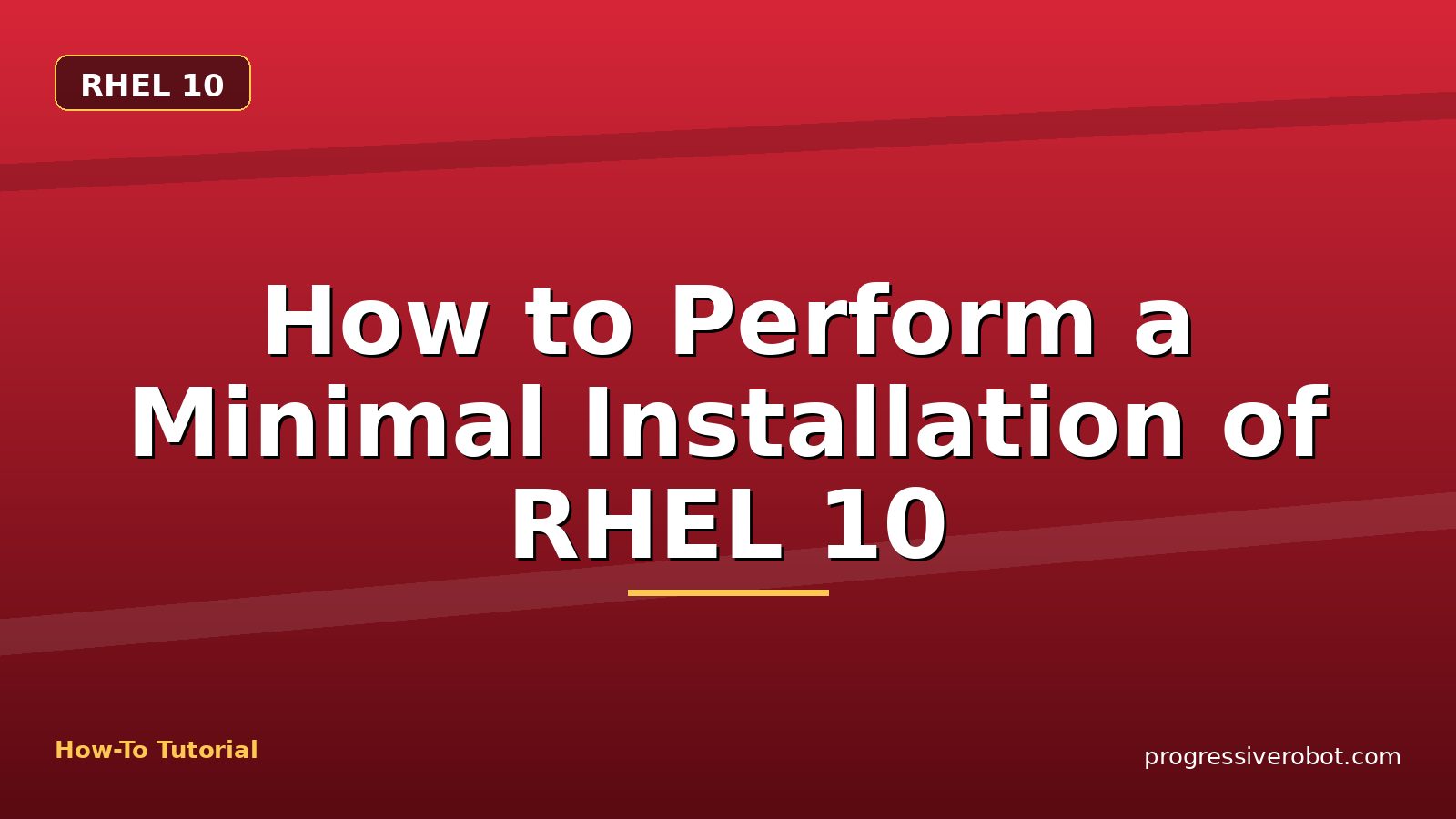 How to Perform a Minimal Installation of RHEL 10 — step-by-step RHEL 10 tutorial on Progressive Robot