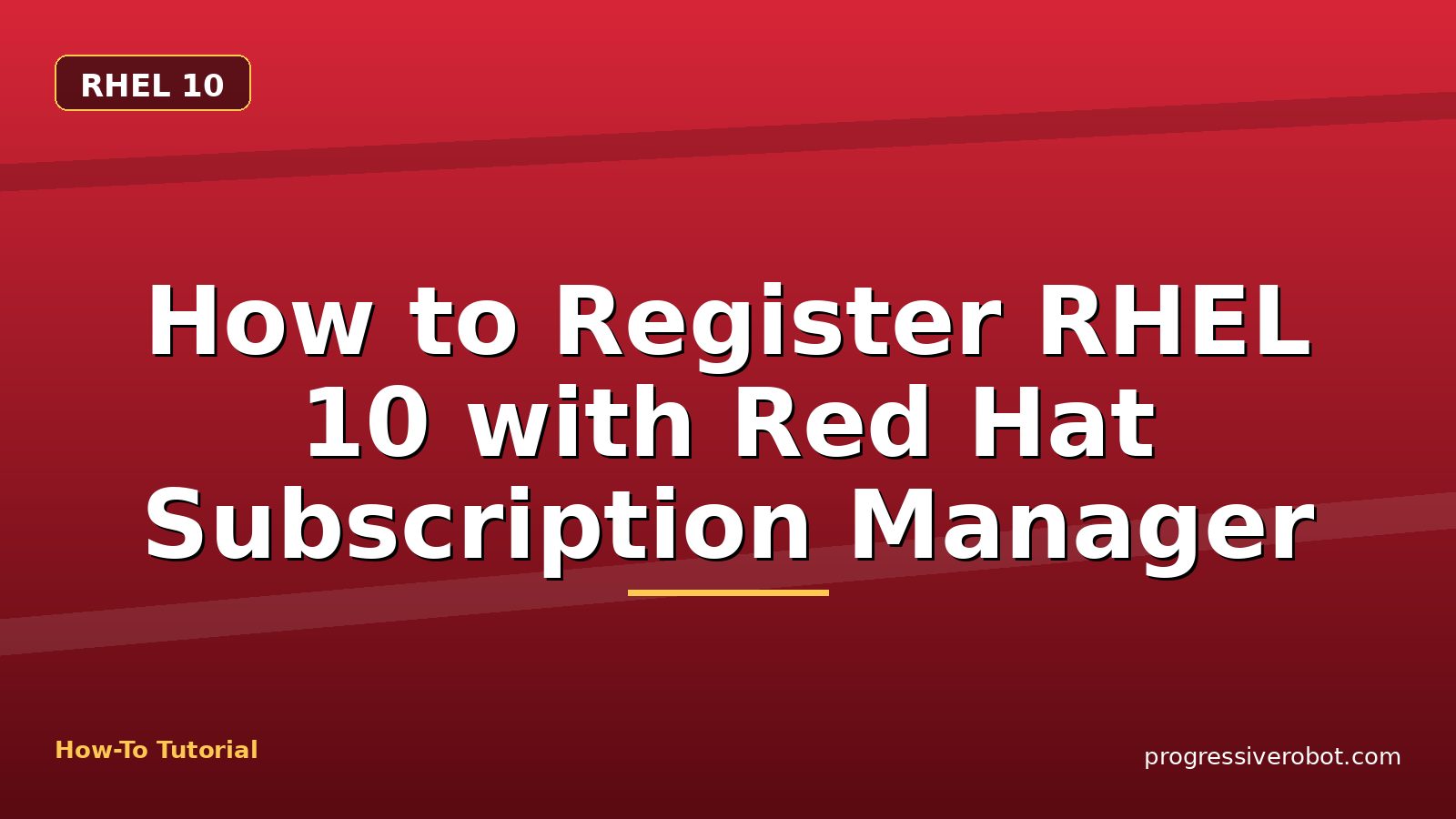 How to Register RHEL 10 with Red Hat Subscription Manager — step-by-step RHEL 10 tutorial on Progressive Robot