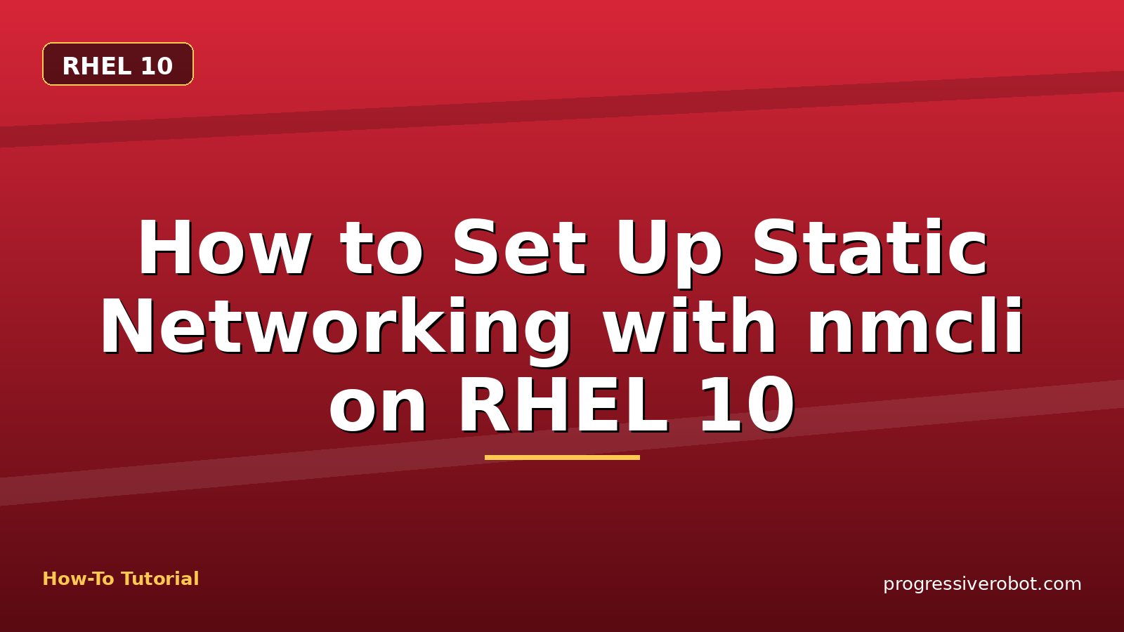 How to Set Up Static Networking with nmcli on RHEL 10 — step-by-step RHEL 10 tutorial on Progressive Robot