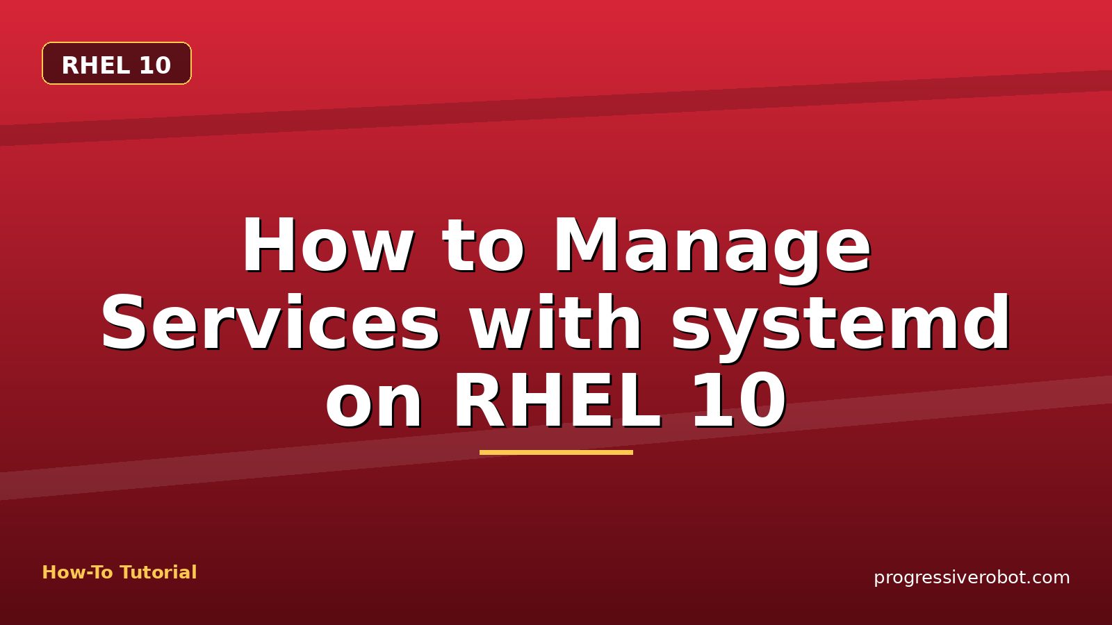 How to Manage Services with systemd on RHEL 10 — step-by-step RHEL 10 tutorial on Progressive Robot