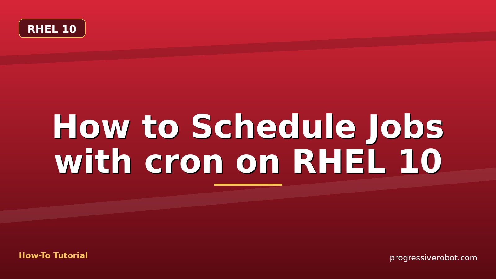 How to Schedule Jobs with cron on RHEL 10 — step-by-step RHEL 10 tutorial on Progressive Robot