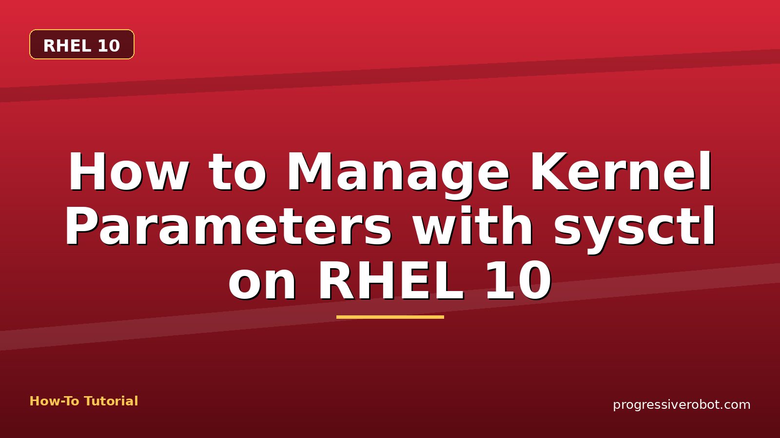 How to Manage Kernel Parameters with sysctl on RHEL 10 — step-by-step RHEL 10 tutorial on Progressive Robot