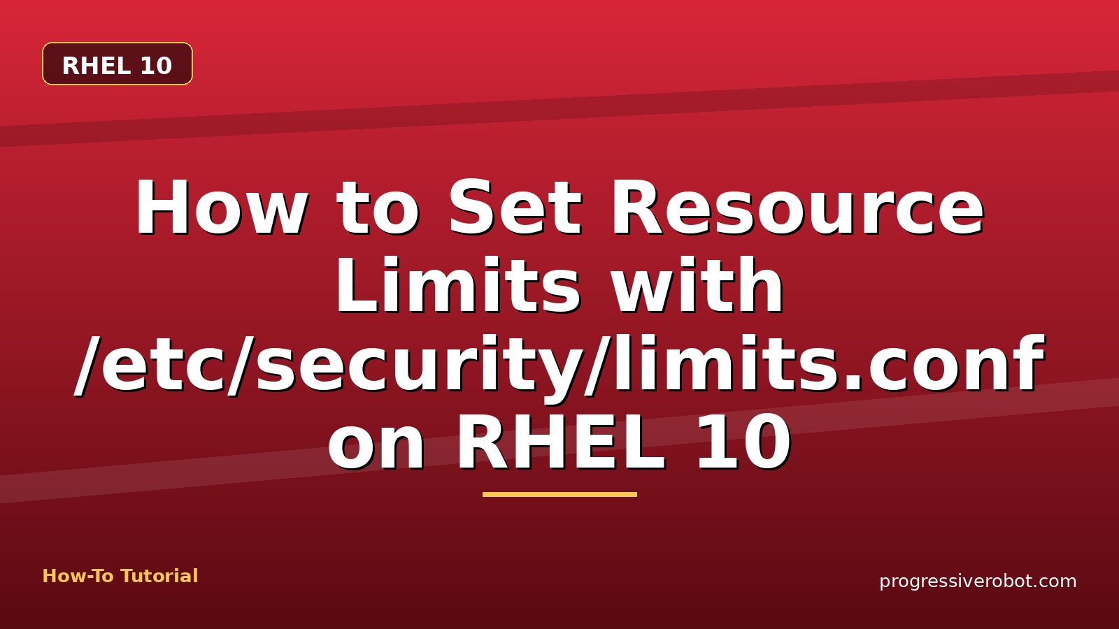 How to Set Resource Limits with /etc/security/limits.conf on RHEL 10 — step-by-step RHEL 10 tutorial on Progressive Robot