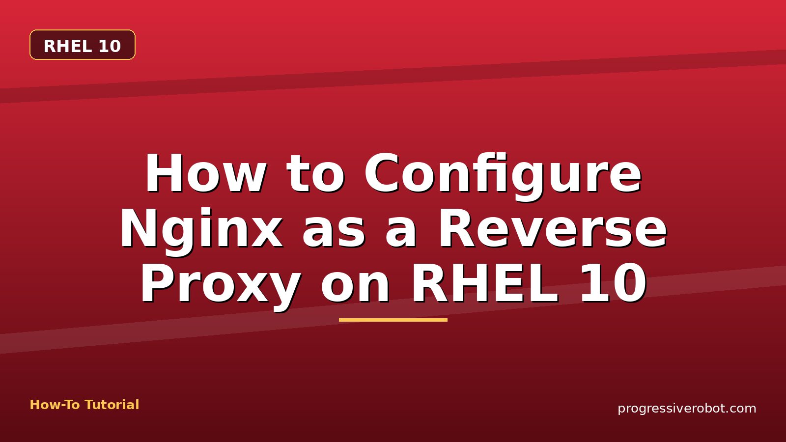 How to Configure Nginx as a Reverse Proxy on RHEL 10 — step-by-step RHEL 10 tutorial on Progressive Robot