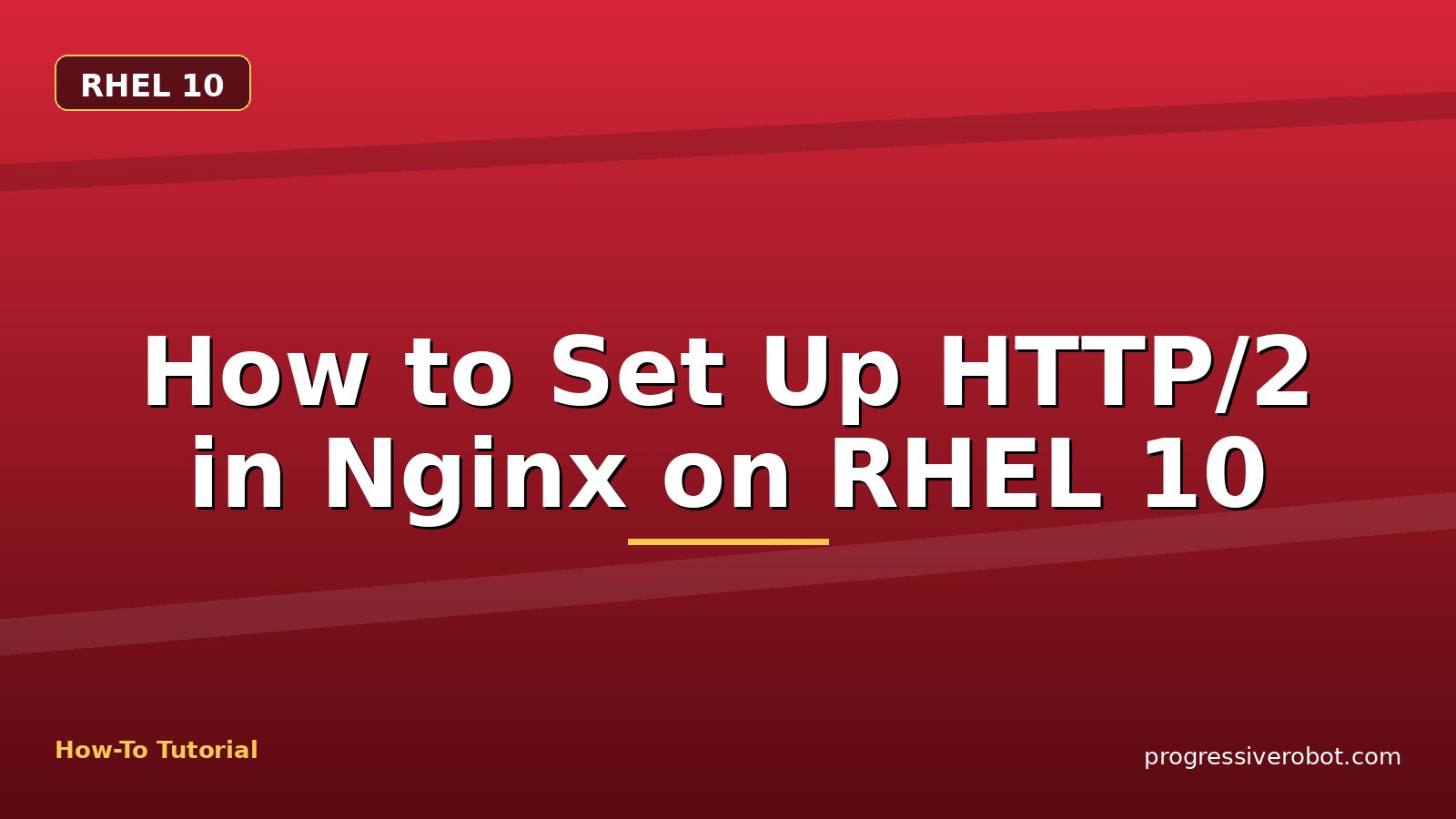 How to Set Up HTTP/2 in Nginx on RHEL 10 — step-by-step RHEL 10 tutorial on Progressive Robot