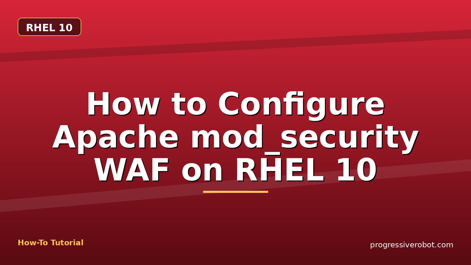 How to Configure Apache mod_security WAF on RHEL 10 — step-by-step RHEL 10 tutorial on Progressive Robot