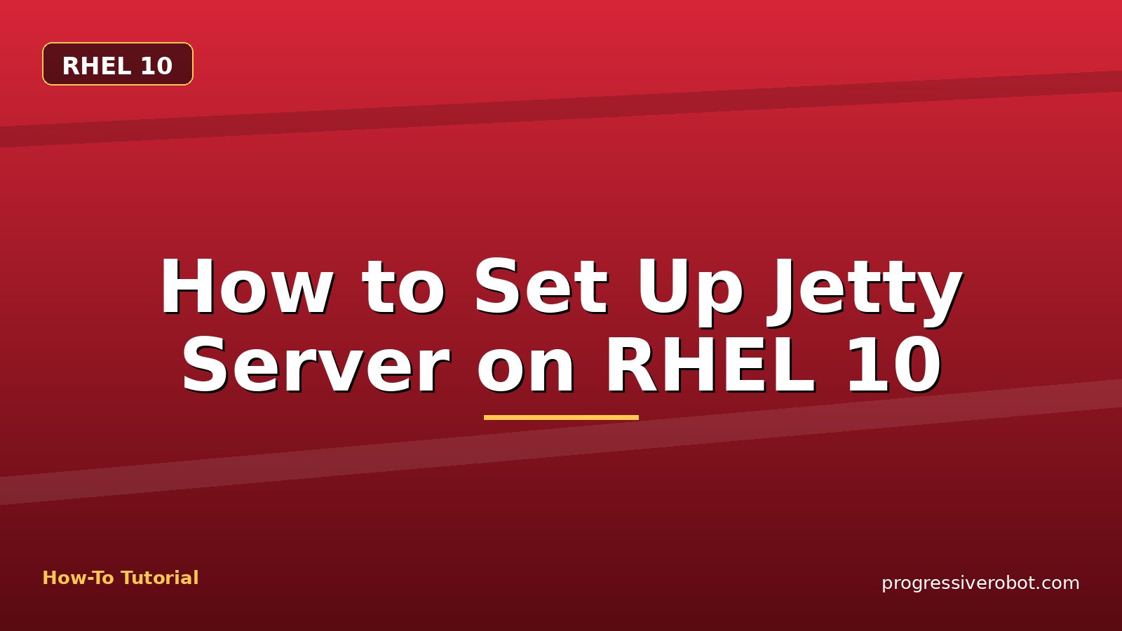 How to Set Up Jetty Server on RHEL 10 — step-by-step RHEL 10 tutorial on Progressive Robot