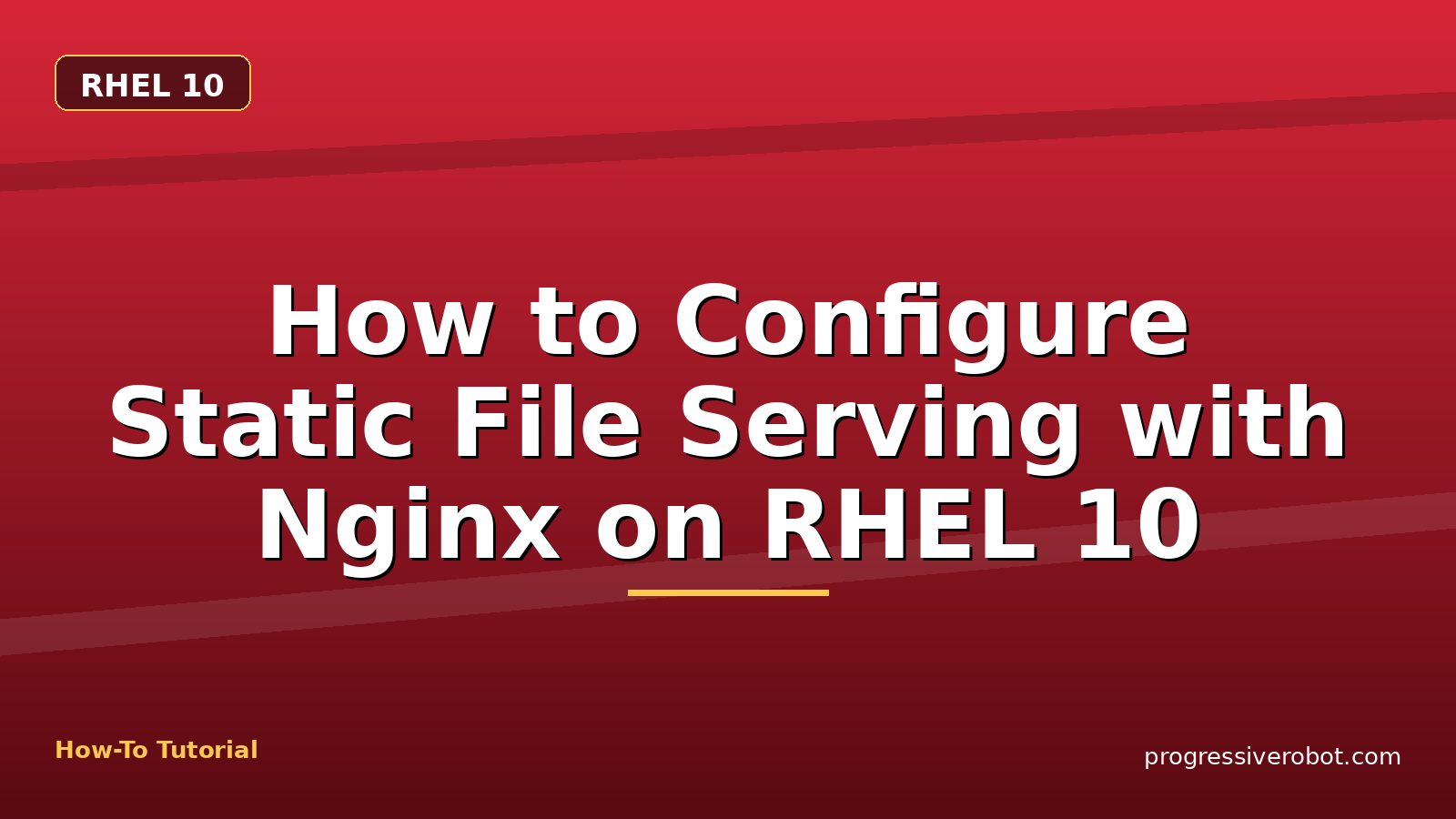 How to Configure Static File Serving with Nginx on RHEL 10 — step-by-step RHEL 10 tutorial on Progressive Robot