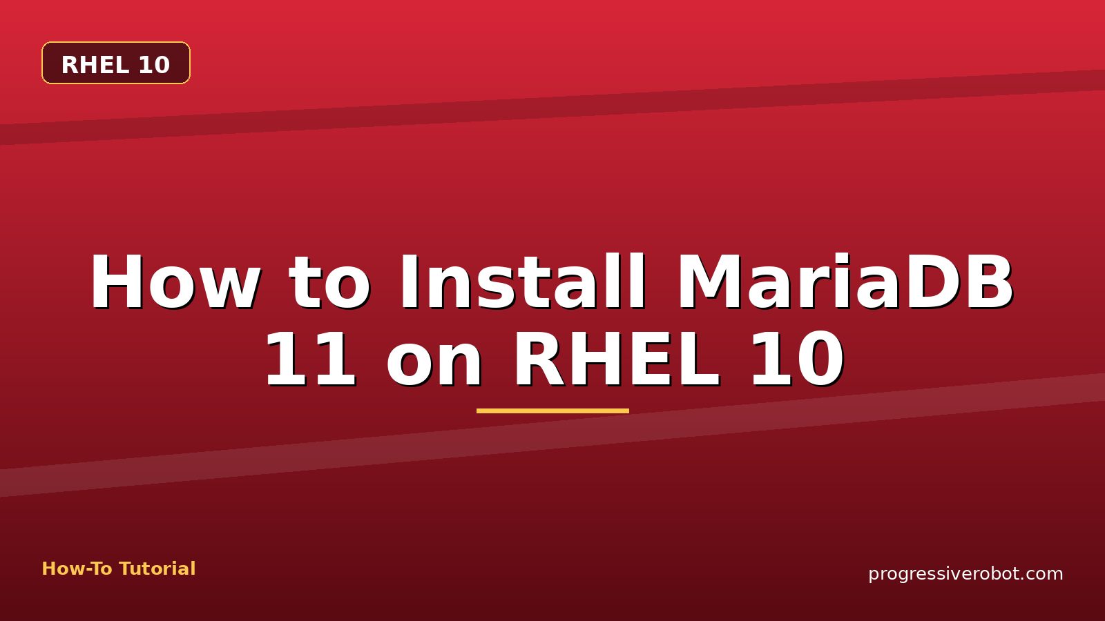 How to Install MariaDB 11 on RHEL 10 — step-by-step RHEL 10 tutorial on Progressive Robot