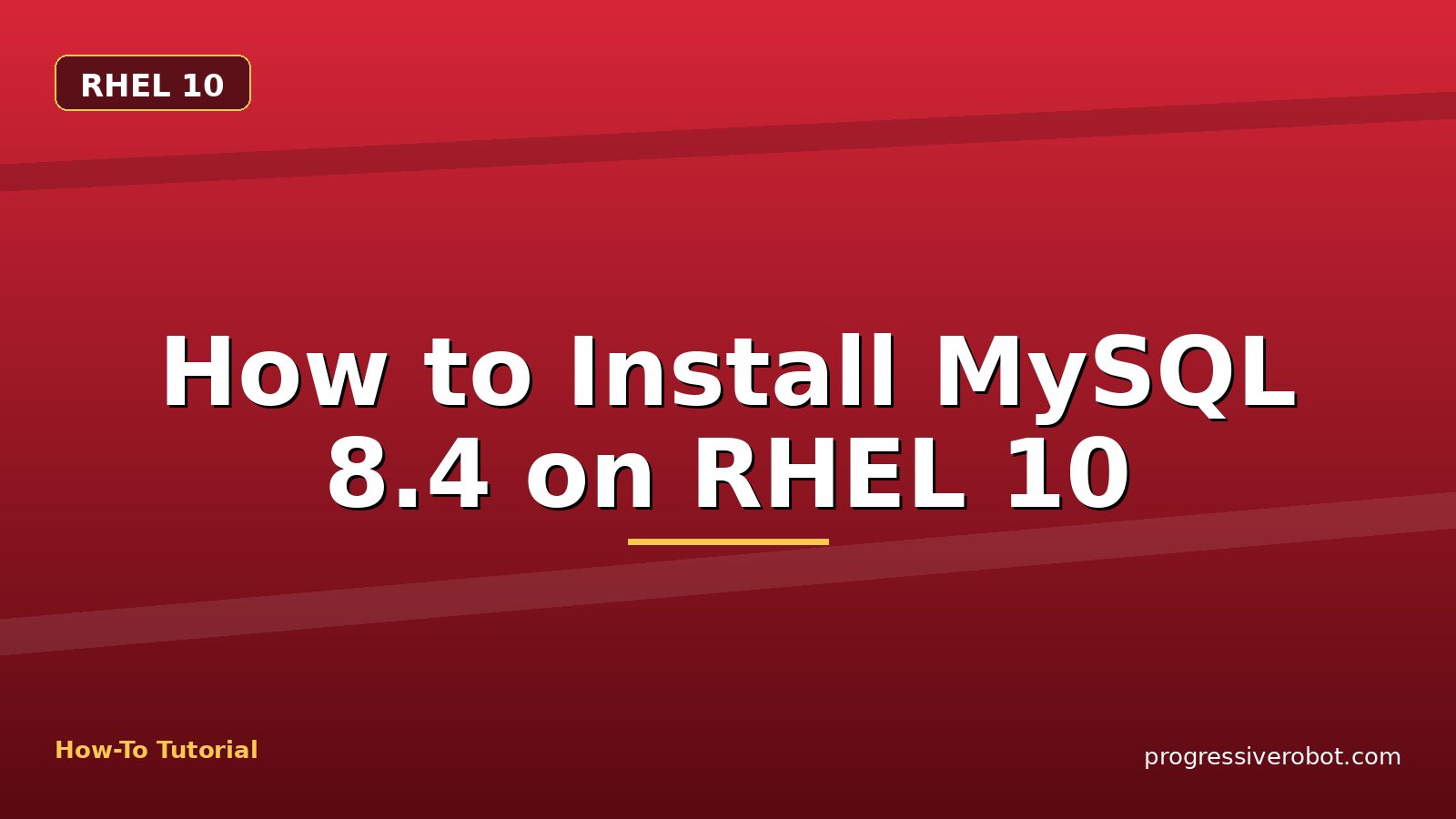 How to Install MySQL 8.4 on RHEL 10 — step-by-step RHEL 10 tutorial on Progressive Robot