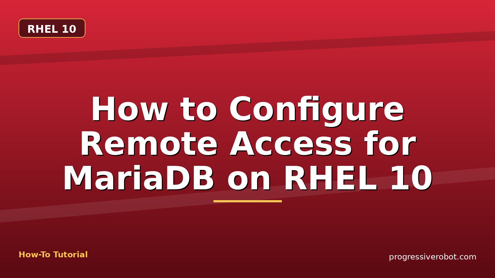 How to Configure Remote Access for MariaDB on RHEL 10 — step-by-step RHEL 10 tutorial on Progressive Robot
